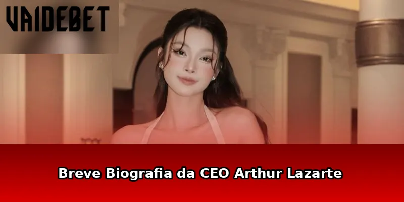 Breve Biografia da CEO Arthur Lazarte