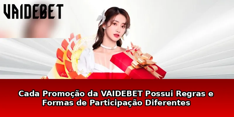 Cada Promoção da VAIDEBET Possui Regras e Formas de Participação Diferentes