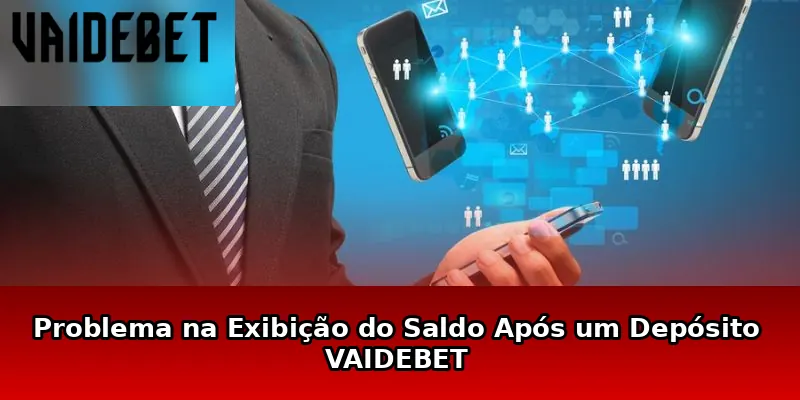 Problema na Exibição do Saldo Após um Depósito VAIDEBET