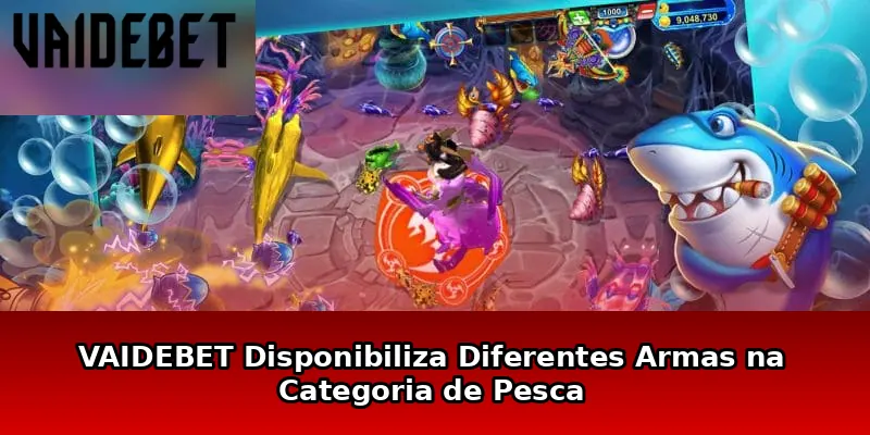 VAIDEBET Disponibiliza Diferentes Armas na Categoria de Pesca