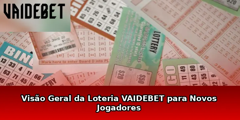 Visão Geral da Loteria VAIDEBET para Novos Jogadores